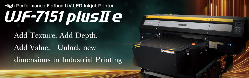 UJF-7151 plusII e | High Performance UV Inkjet Printer