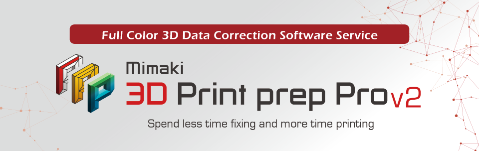 Mimaki 3D Print prep Pro ver2.0 | Full Color 3D Data Correction Software Service enabling automatic error correction and optimization of 3D forms for the data used in 3D printers. | Monthly Fee: 60USD