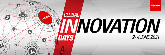 Mimaki Global Innovation Days (2 - 4 JUNE 2021)